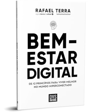BEM-ESTAR DIGITAL: OS 12 PRINCÍPIOS PARA VIVER MELHOR NO MUNDO HIPERCONECTADO