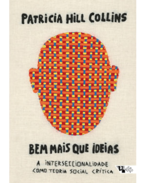 BEM MAIS QUE IDEIAS - A INTERSECCIONALIDADE COMO TEORIA SOCIAL CRÍTICA
