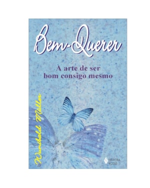 BEM-QUERER - A ARTE DE SER BOM CONSIGO MESMO