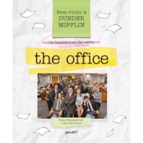 BEM-VINDO À DUNDER MIFFLIN: OS BASTIDORES DA SÉRIE THE OFFICE