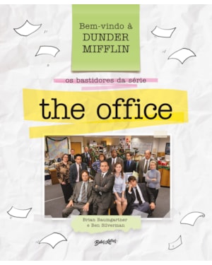 BEM-VINDO À DUNDER MIFFLIN: OS BASTIDORES DA SÉRIE THE OFFICE