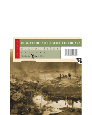 Bem-vindo ao deserto do real!: cinco ensaios sobre o 11 de setembro e datas relacionadas
