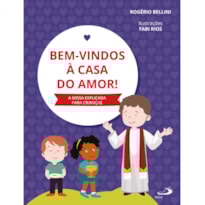 BEM-VINDOS À CASA DO AMOR - A MISSA EXPLICADA PARA CRIANÇAS