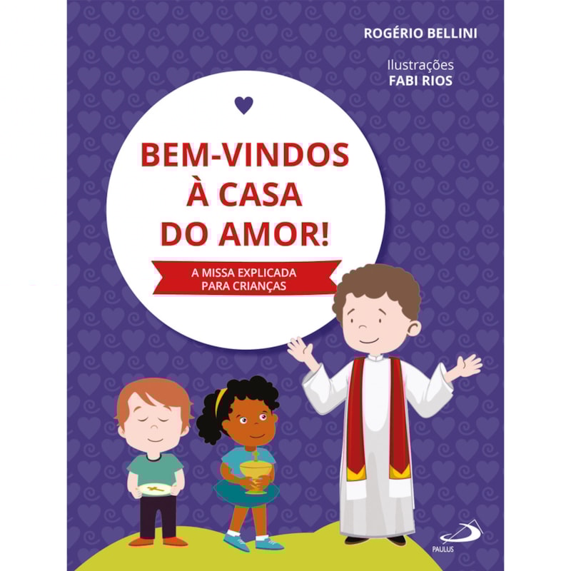 BEM-VINDOS À CASA DO AMOR - A MISSA EXPLICADA PARA CRIANÇAS