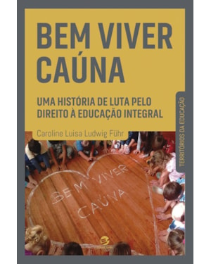 Bem viver Caúna: uma história de luta pelo direito à educação integral
