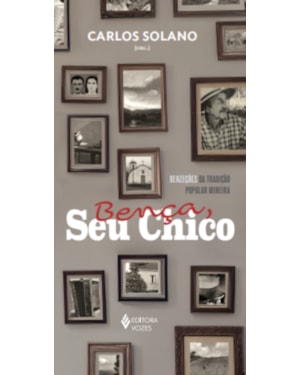 BENÇA, SEU CHICO: BENZEÇÕES DA TRADIÇÃO POPULAR MINEIRA