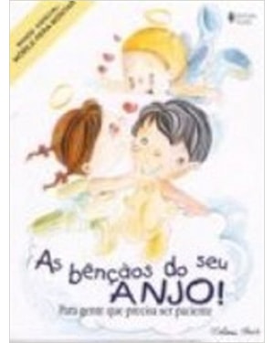 BÊNÇÃOS DO SEU ANJO - PARA GENTE QUE PRECISA SER PACIENTE