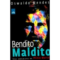 BENDITO MALDITO - UMA BIOGRAFIA DE PLINIO MARCOS
