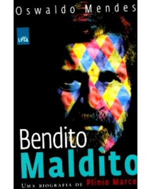 BENDITO MALDITO - UMA BIOGRAFIA DE PLINIO MARCOS