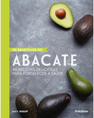 BENEFÍCIOS DO ABACATE, OS