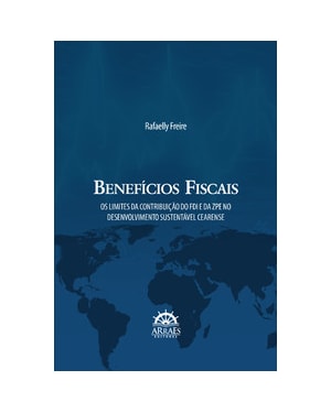 Benefícios fiscais: os limites da contribuição do FDI e da ZPE no desenvolvimento sustentável cearense