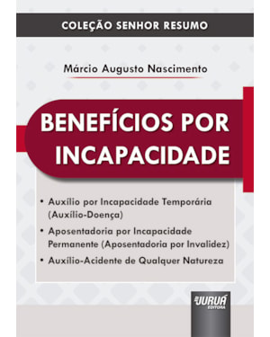 BENEFÍCIOS POR INCAPACIDADE - COLEÇÃO SENHOR RESUMO