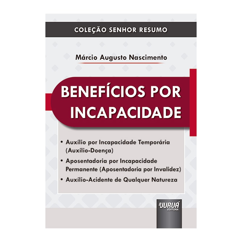 BENEFÍCIOS POR INCAPACIDADE - COLEÇÃO SENHOR RESUMO