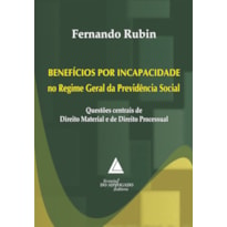 BENEFÍCIOS POR INCAPACIDADE NO REGIME GERAL DA PREVIDÊNCIA SOCIAL