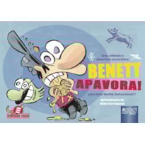 BENETT APAVORA! - PARA TODA FAMÍLIA DISFUNCIONAL!!! - TIRAS INFAMES E DESENHOS ENCARDIDOS - FORMATO 21X15CM