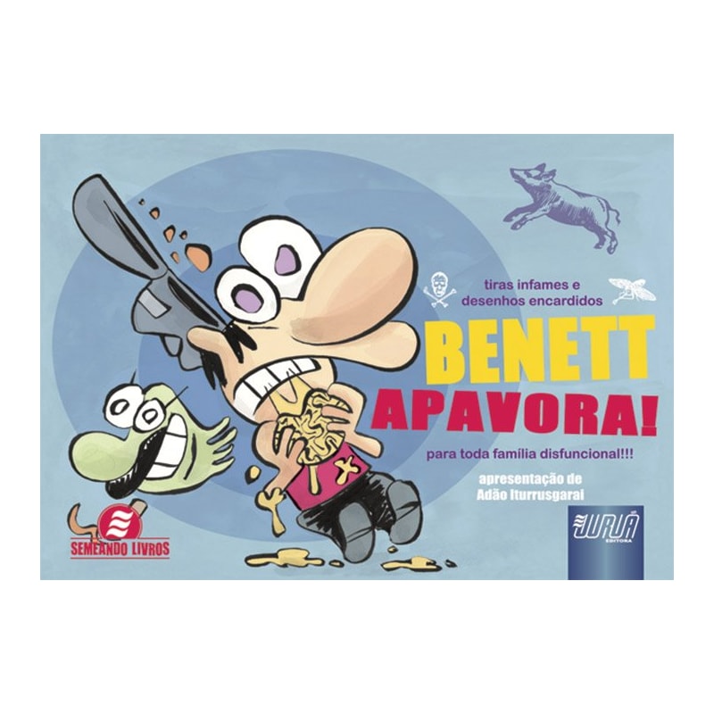BENETT APAVORA! - PARA TODA FAMÍLIA DISFUNCIONAL!!! - TIRAS INFAMES E DESENHOS ENCARDIDOS - FORMATO 21X15CM