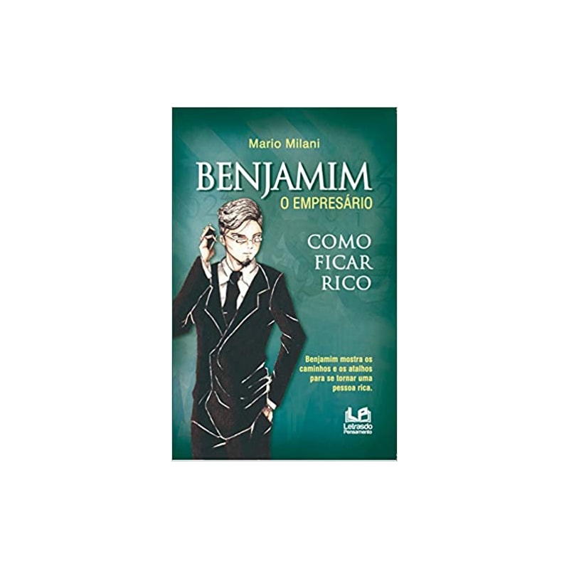 Benjamim o empresário - como ficar rico