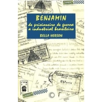 BENJAMIN, DE PRISIONEIRO DE GUERRA A INDUSTRIAL BRASILEIRO