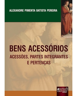 BENS ACESSÓRIOS - ACESSÕES, PARTES INTEGRANTES E PERTENÇAS