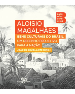 BENS CULTURAIS DO BRASIL: UM DESENHO PROJETIVO PARA A NAÇÃO