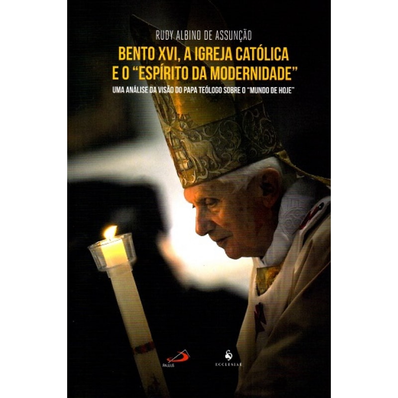 BENTO XVI, A IGREJA CATÓLICA E O "ESPÍRITO DA MODERNIDADE". UMA ANÁLISE DA VISÃO DO PAPA TEÓLOGO SOBRE O "MUNDO DE HOJE"