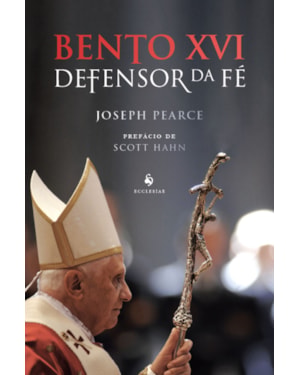 BENTO XVI: DEFENSOR DA FÉ