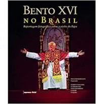 BENTO XVI NO BRASIL - REPORTAGEM FOTOGRAFICA SOBRE A VISITA DO PAPA