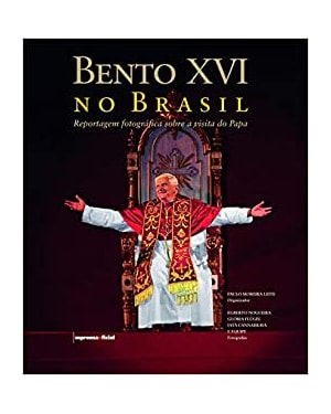 BENTO XVI NO BRASIL - REPORTAGEM FOTOGRAFICA SOBRE A VISITA DO PAPA