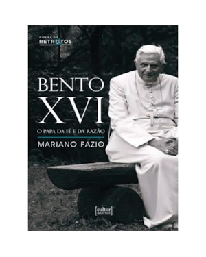 Bento XVI: o papa da fé e da razão