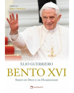 BENTO XVI: SERVO DE DEUS E DA HUMANIDADE