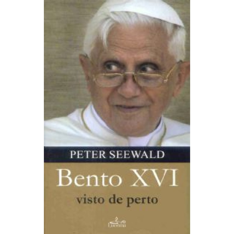 BENTO XVI VISTO DE PERTO BENTO XVI VISTO DE PERTO