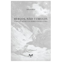 BERÇOS, NÃO TÚMULOS