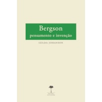BERGSON - PENSAMENTO E INVENÇÃO