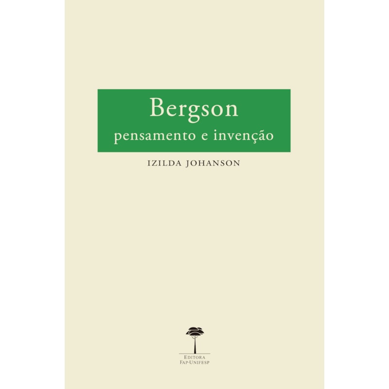 BERGSON - PENSAMENTO E INVENÇÃO