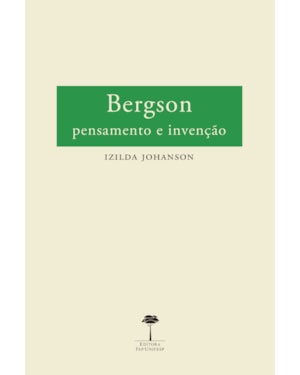 BERGSON - PENSAMENTO E INVENÇÃO
