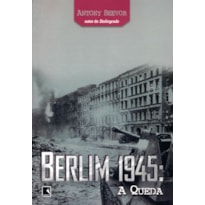 BERLIM 1945: A QUEDA: A QUEDA