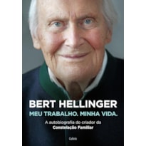 Bert hellinger: meu trabalho, minha vida