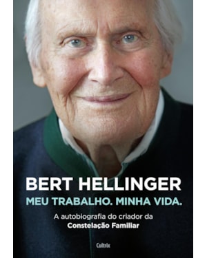 Bert hellinger: meu trabalho, minha vida