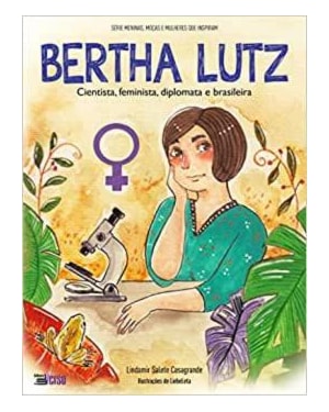 BERTHA LUTZ - CIENTISTA, FEMINISTA, DIPLOMATA E BRASILEIRA