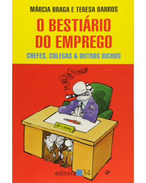 BESTIARIO DO EMPREGO, O - CHEFES COLEGAS E OUTROS BICHOS - 1ª