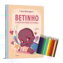 BETINHO: O AMOR EM FORMA DE CRIANÇA - EDIÇÃO COM BRINDE (CAIXA DE MINI LÁPIS DE COR)