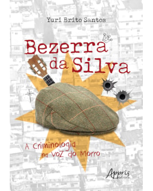 BEZERRA DA SILVA: A CRIMINOLOGIA NA VOZ DO MORRO