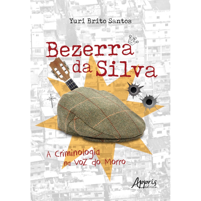BEZERRA DA SILVA: A CRIMINOLOGIA NA VOZ DO MORRO