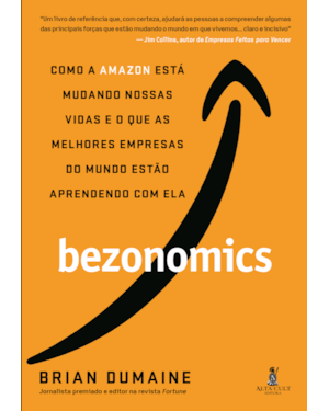 Bezonomics: como a Amazon está mudando nossas vidas e o que as melhores empresas do mundo estão aprendendo com ela