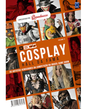BGS COSPLAY HALL DA FAMA - OS ARTISTAS VENCEDORES DA COMPETIÇÃO NA BRASIL GAME SHOW - VOLUME 2