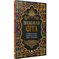 BHAGAVAD GITA - EDIÇÃO DE LUXO: A SABEDORIA ETERNA PARA TRANSFORMAR SUA MENTE, ESPÍRITO E SEU PROPÓSITO