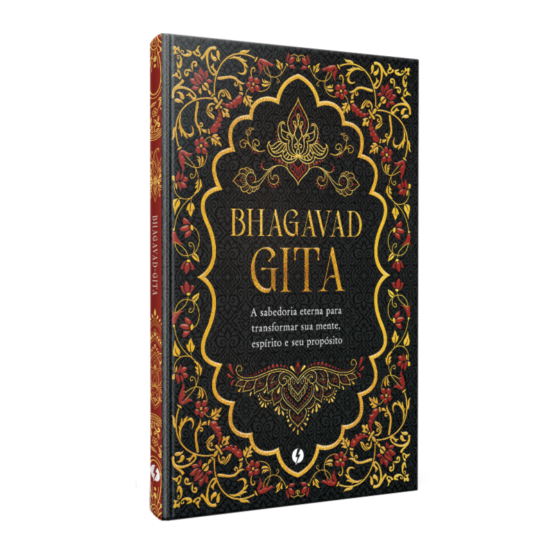 BHAGAVAD GITA - EDIÇÃO DE LUXO: A SABEDORIA ETERNA PARA TRANSFORMAR SUA MENTE, ESPÍRITO E SEU PROPÓSITO
