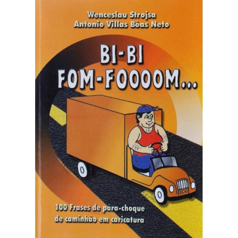 BI-BI FOM-FOOOOM ... - 100 FRASES DE PÁRA-CHOQUE DE CAMINHÃO EM CARICATURA