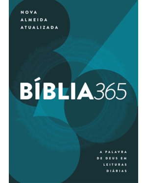BÍBLIA 365 - NOVA ALMEIDA ATUALIZADA (NAA): A PALAVRA DE DEUS EM LEITURAS DIÁRIAS