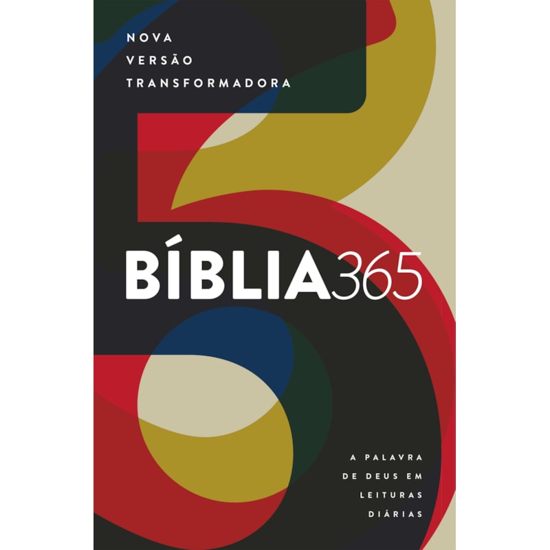BÍBLIA 365 - NOVA VERSÃO TRANSFORMADORA (NVT): A PALAVRA DE DEUS EM LEITURAS DIÁRIAS